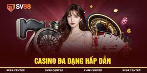 Casino với nhiều sảnh live nóng bỏng